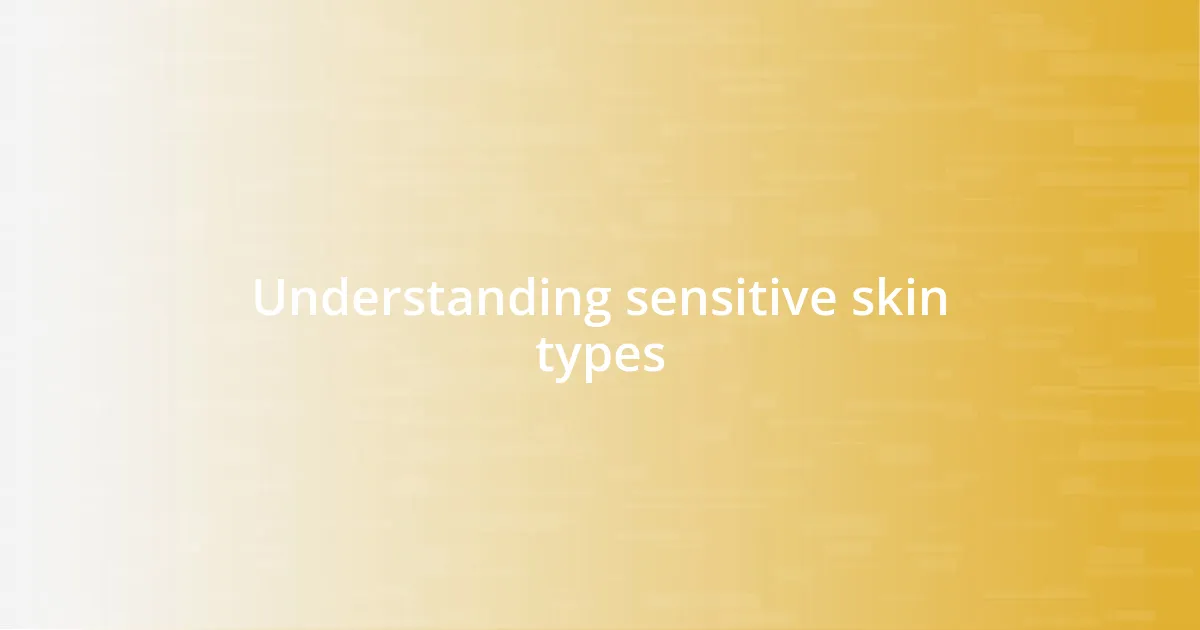 Understanding sensitive skin types