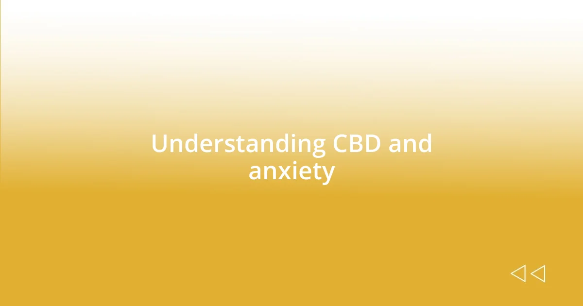 Understanding CBD and anxiety