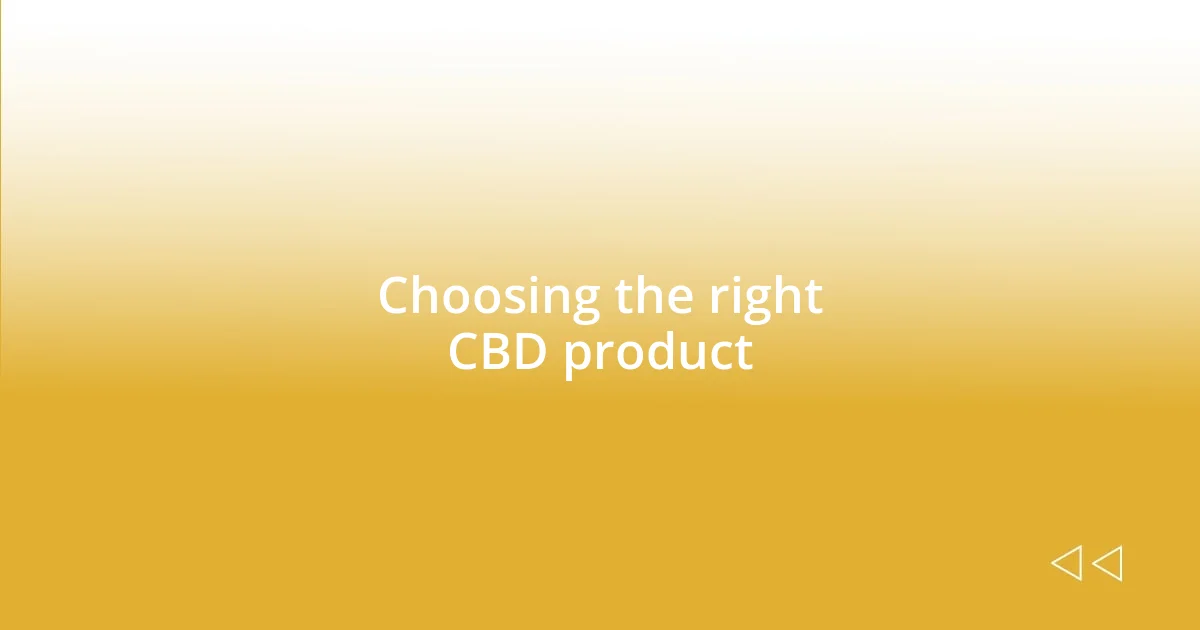 Choosing the right CBD product