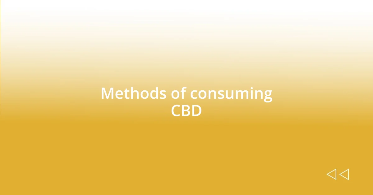 Methods of consuming CBD