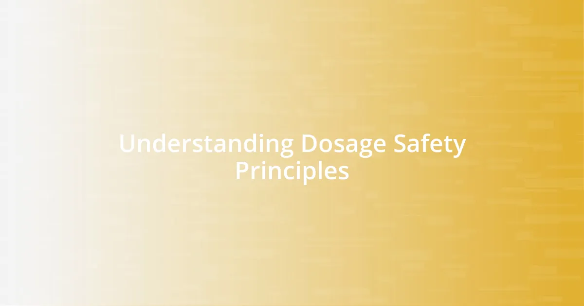 Understanding Dosage Safety Principles