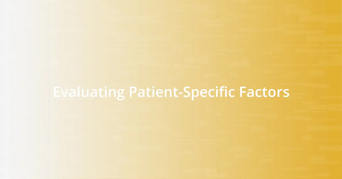 Evaluating Patient-Specific Factors