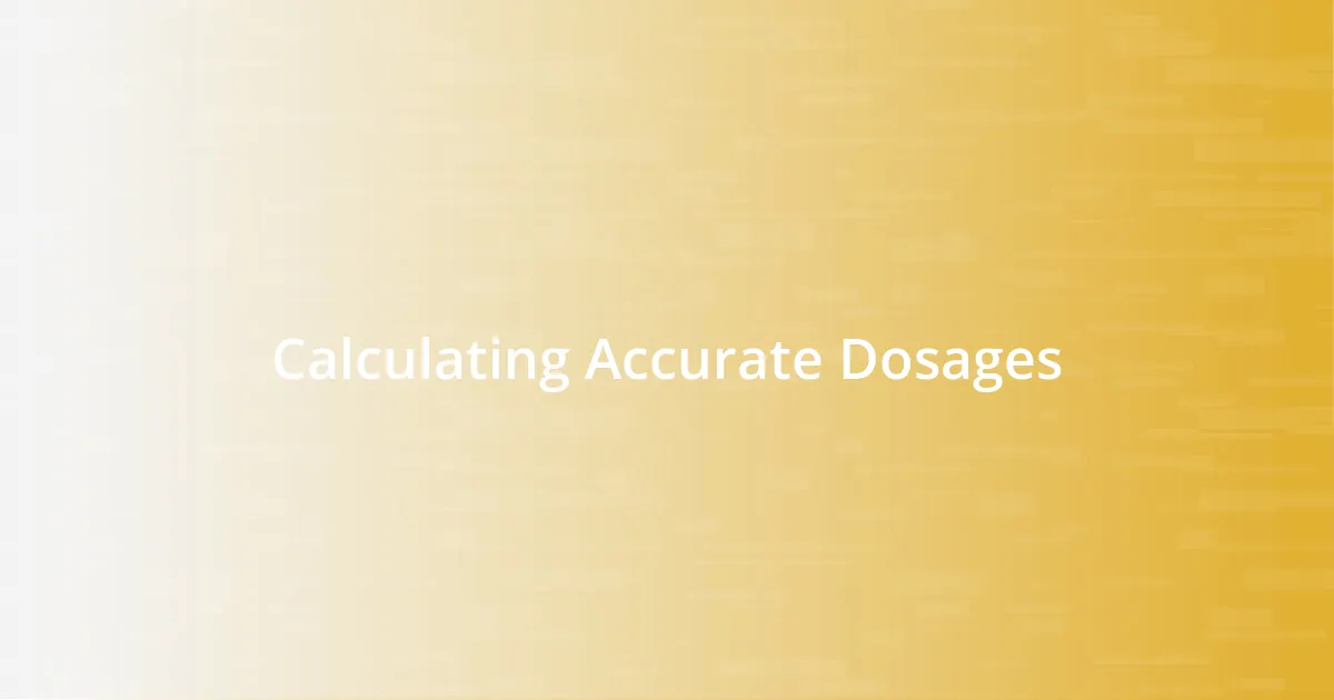 Calculating Accurate Dosages