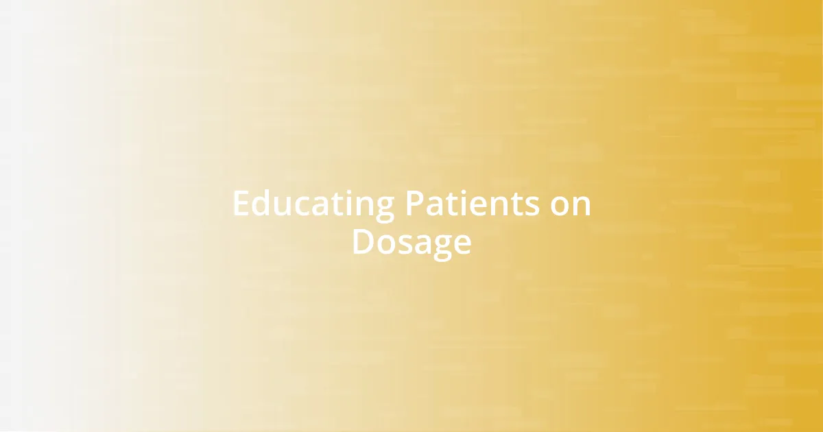 Educating Patients on Dosage