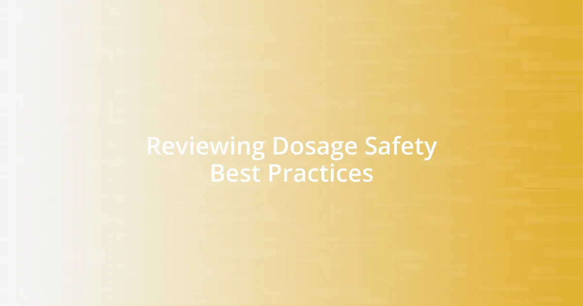 Reviewing Dosage Safety Best Practices