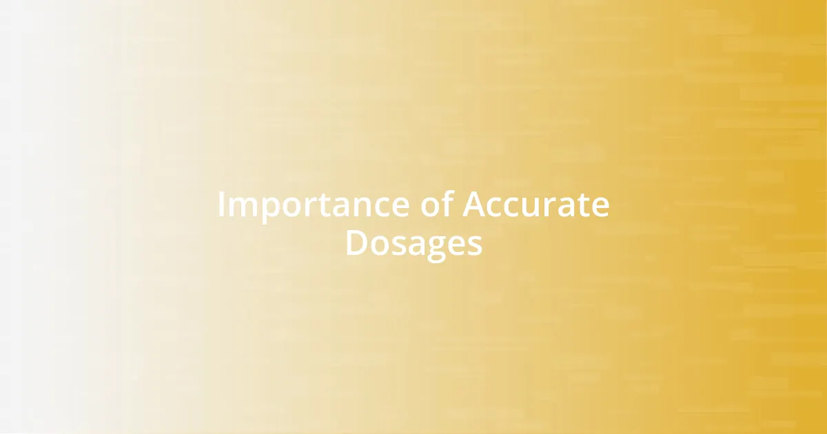 Importance of Accurate Dosages