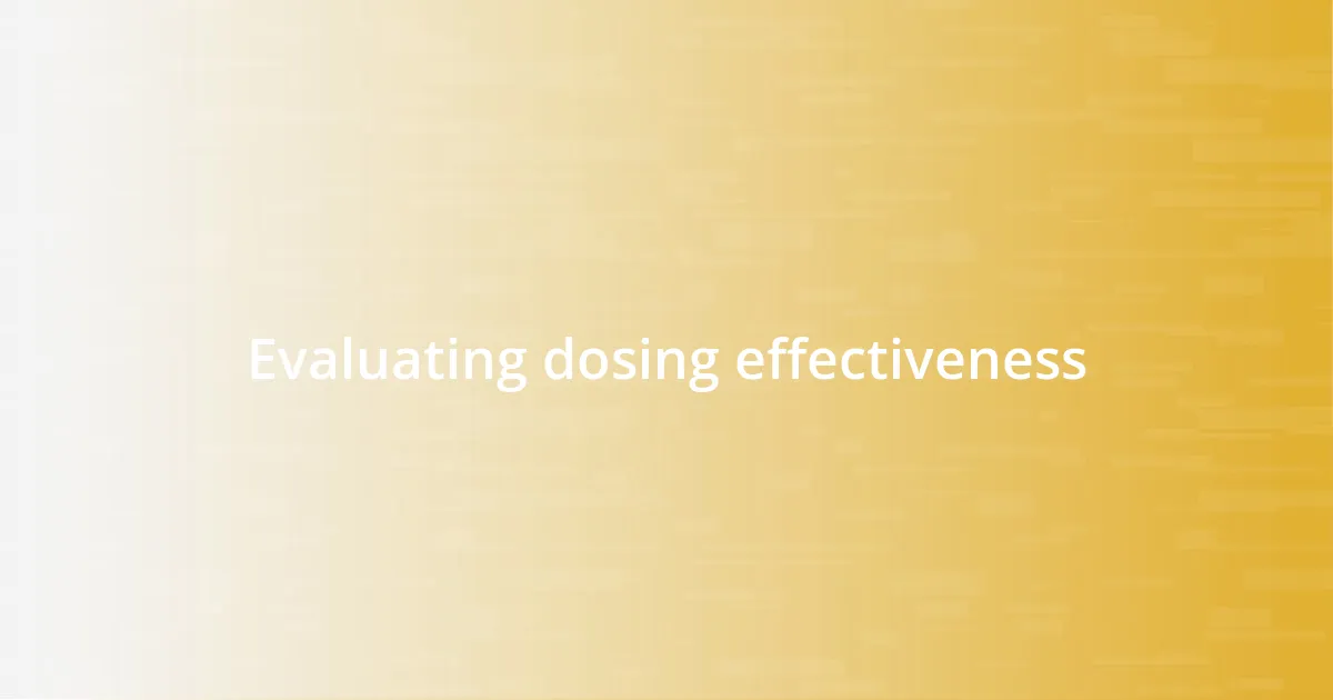 Evaluating dosing effectiveness