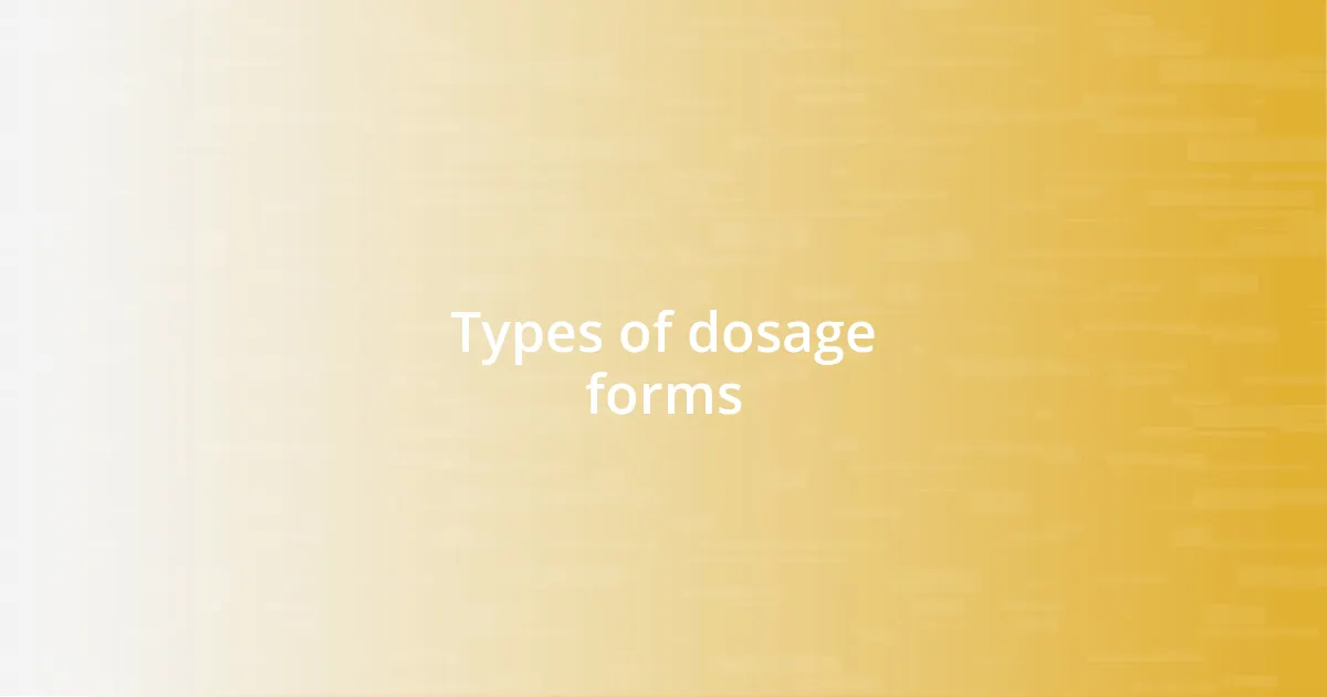 Types of dosage forms