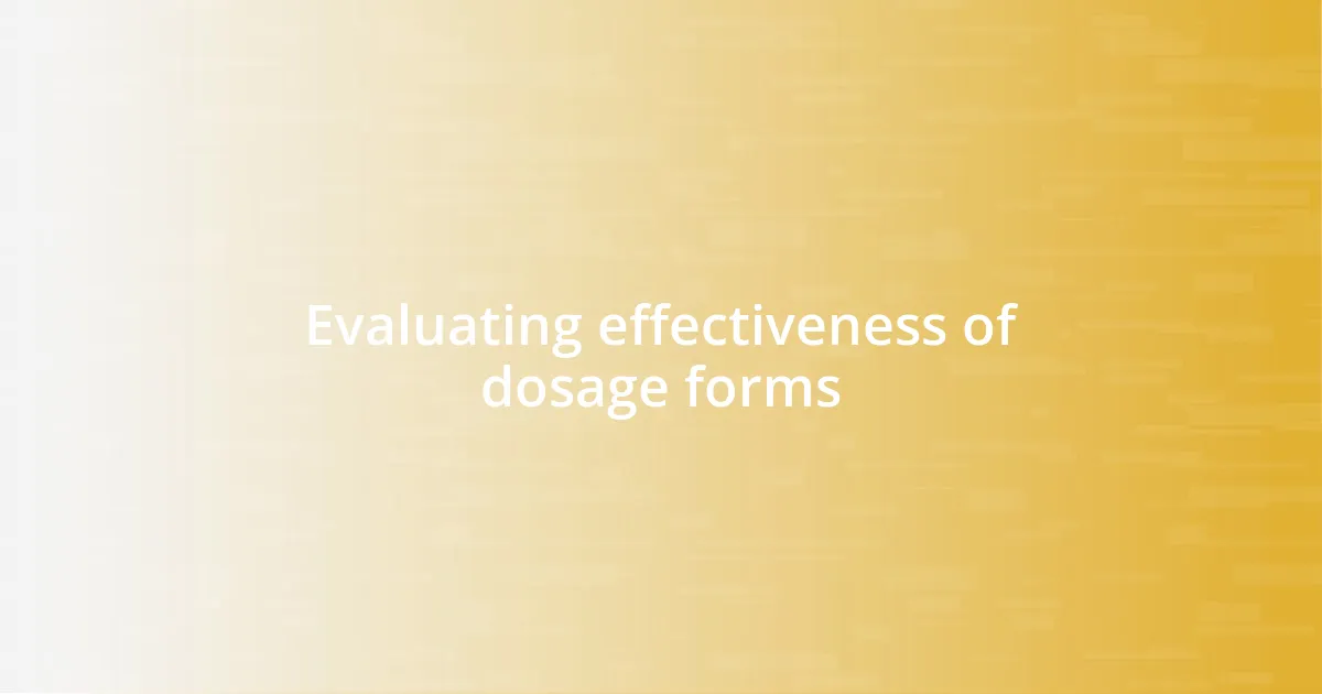 Evaluating effectiveness of dosage forms