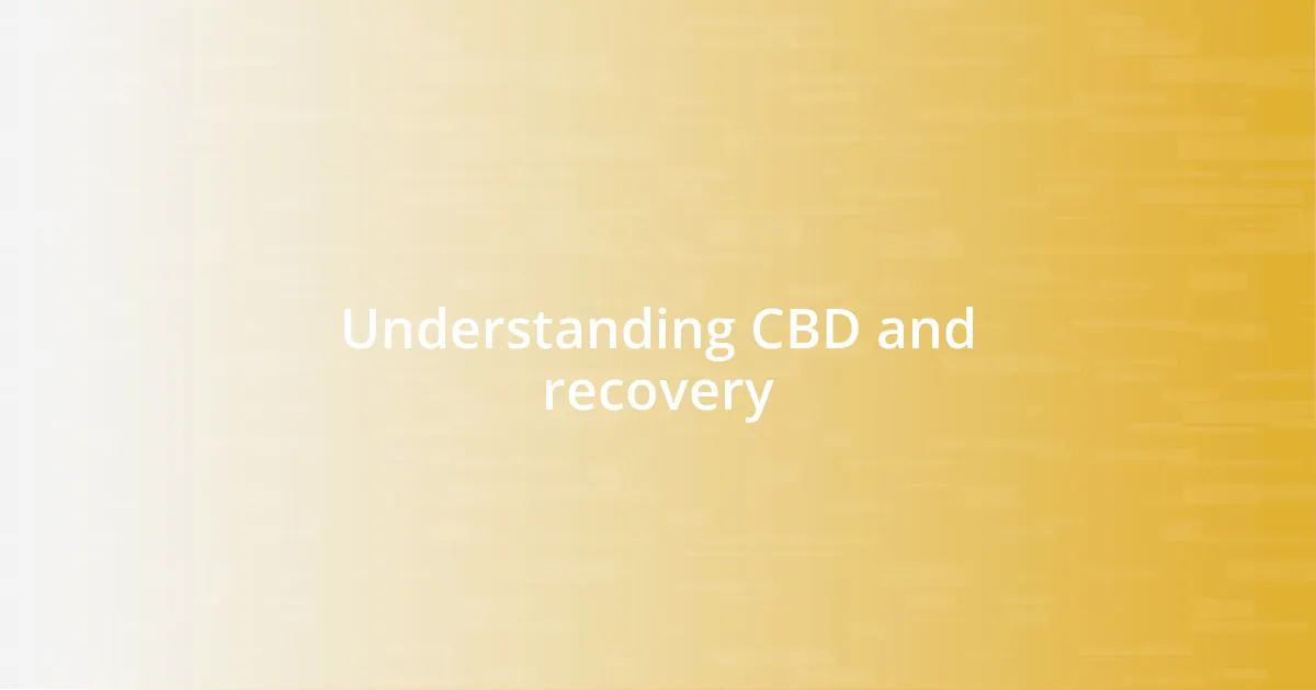 Understanding CBD and recovery