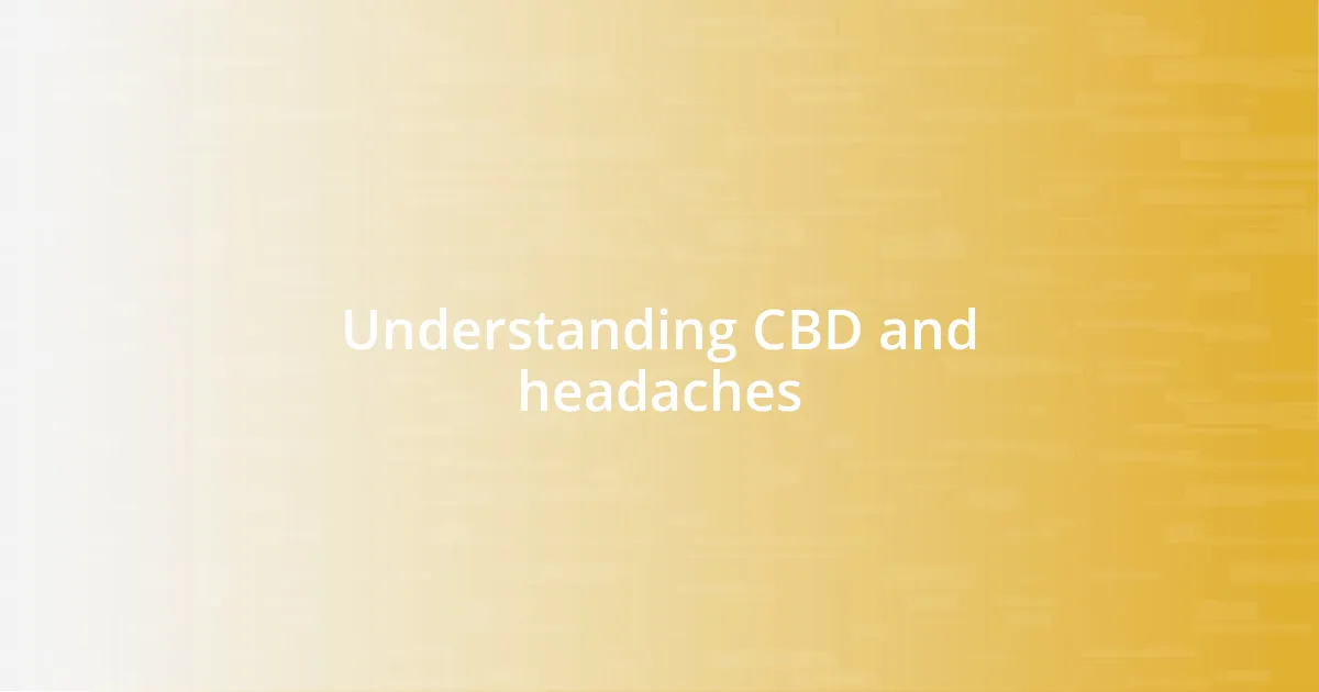 Understanding CBD and headaches