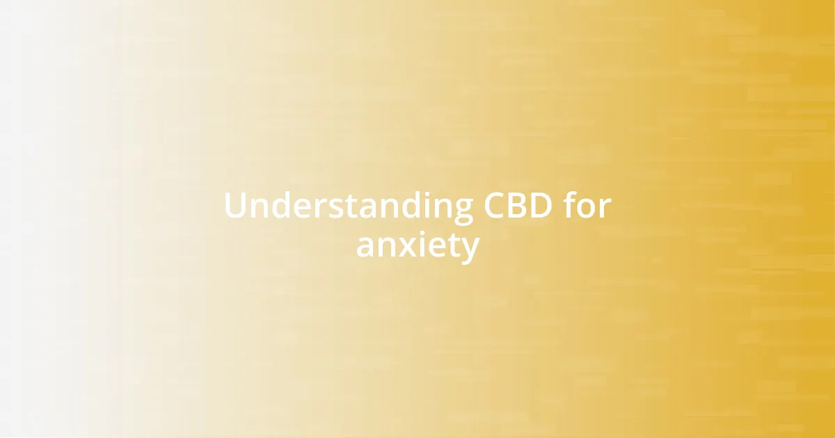 Understanding CBD for anxiety