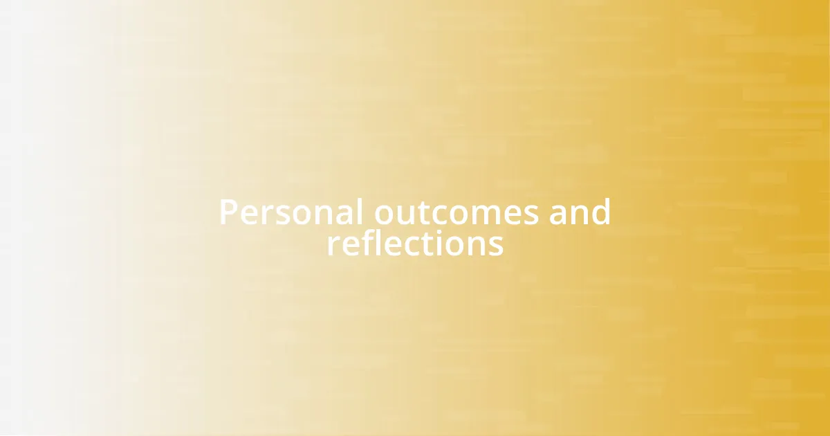 Personal outcomes and reflections