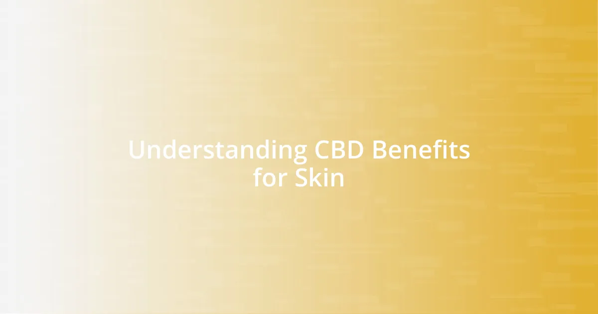 Understanding CBD Benefits for Skin