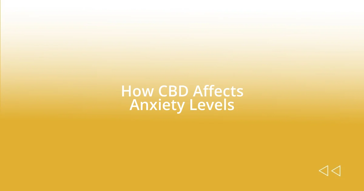 How CBD Affects Anxiety Levels