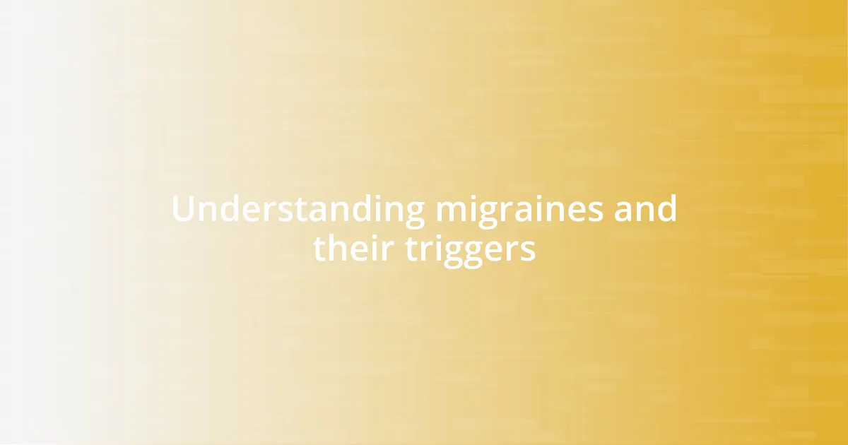 Understanding migraines and their triggers