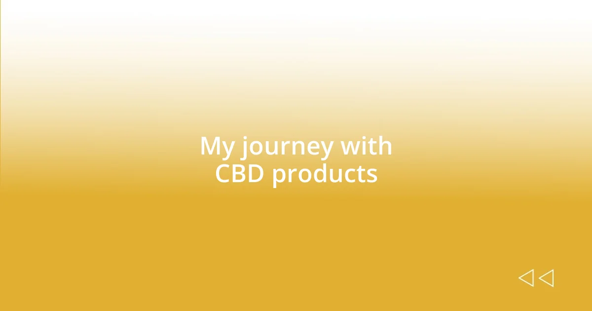 My journey with CBD products