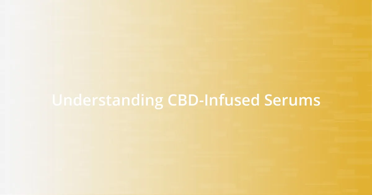 Understanding CBD-Infused Serums