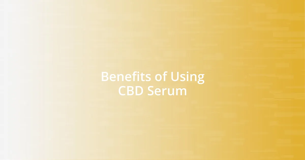 Benefits of Using CBD Serum