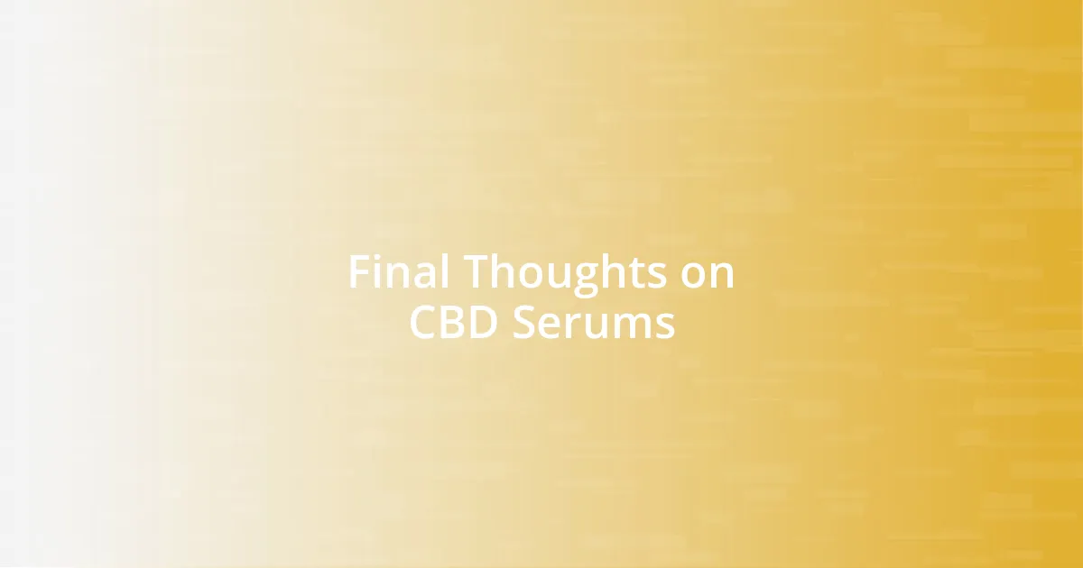 Final Thoughts on CBD Serums