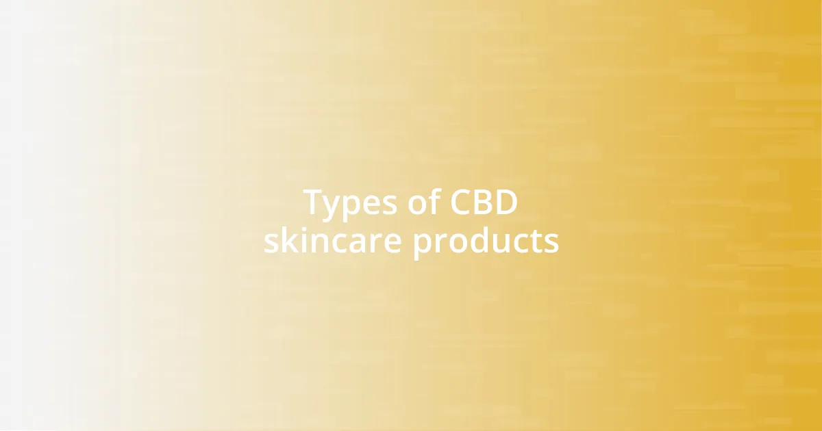 Types of CBD skincare products