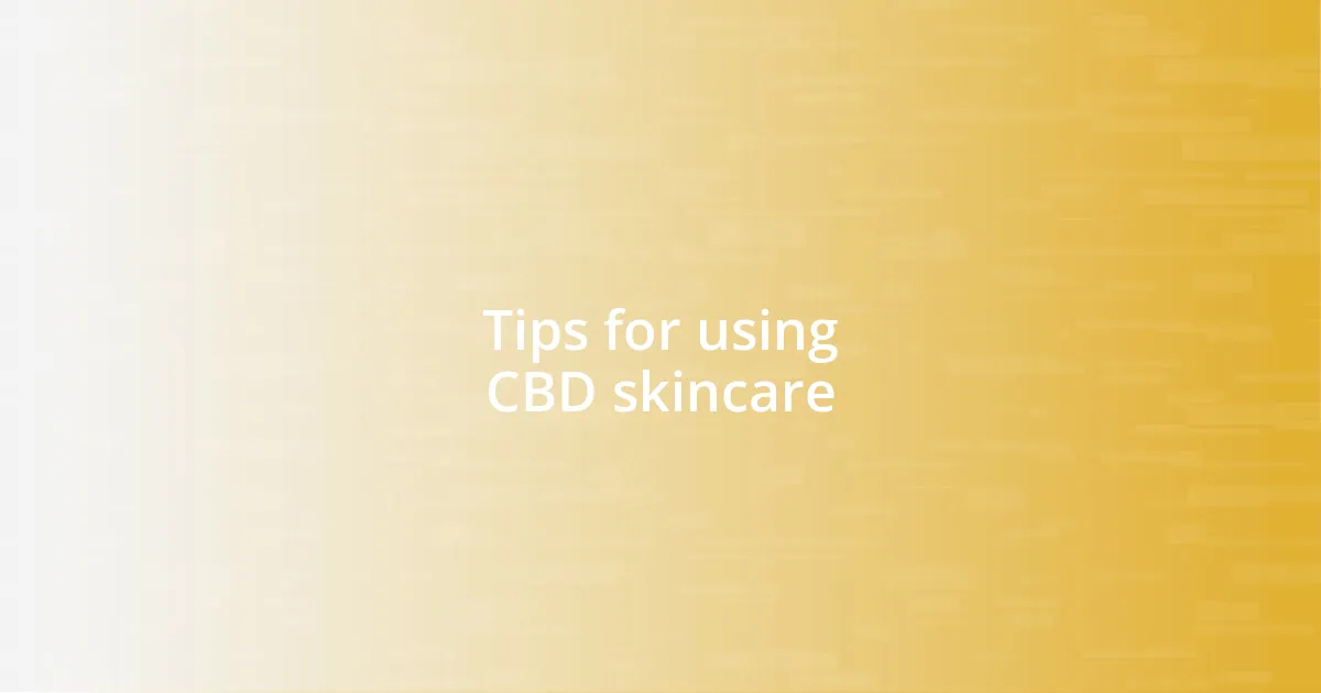 Tips for using CBD skincare