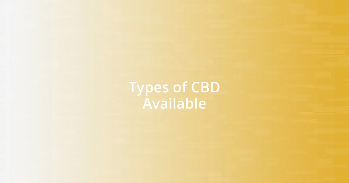 Types of CBD Available