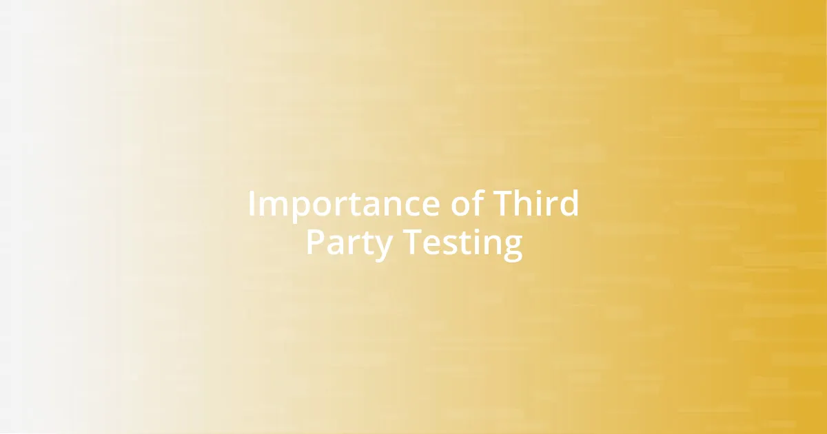 Importance of Third Party Testing