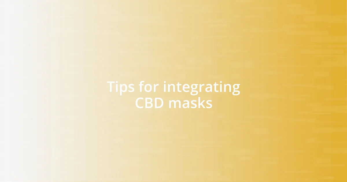 Tips for integrating CBD masks