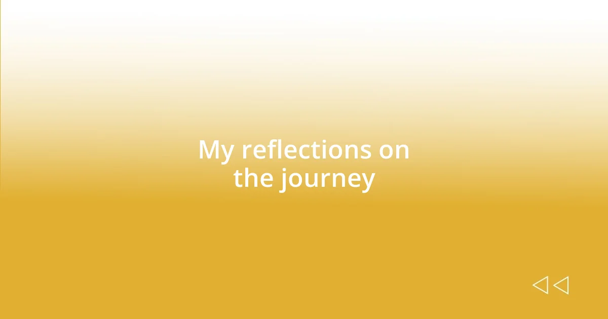 My reflections on the journey