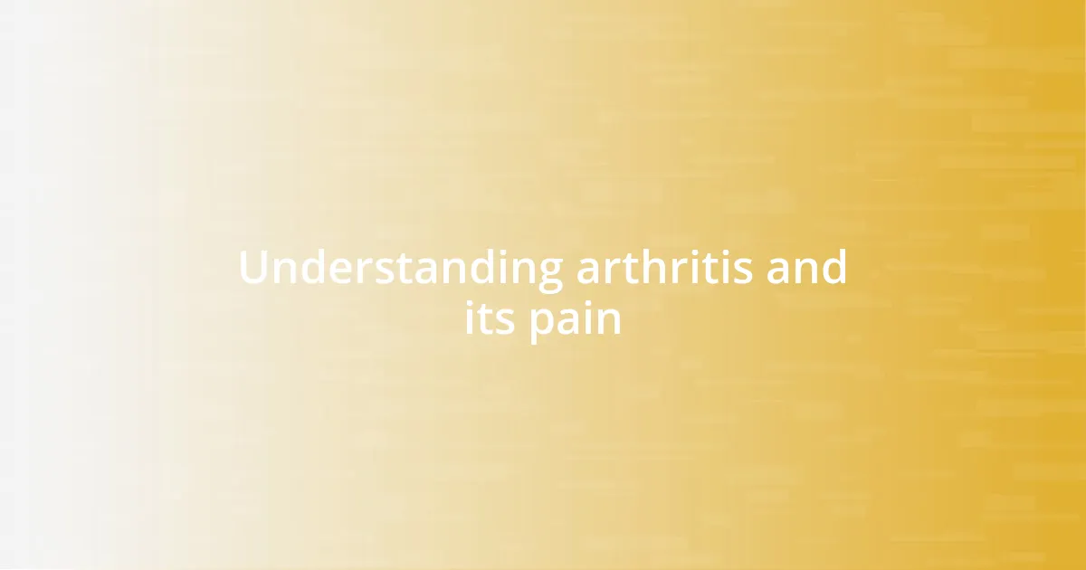 Understanding arthritis and its pain