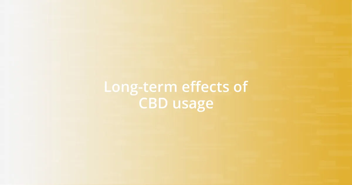 Long-term effects of CBD usage