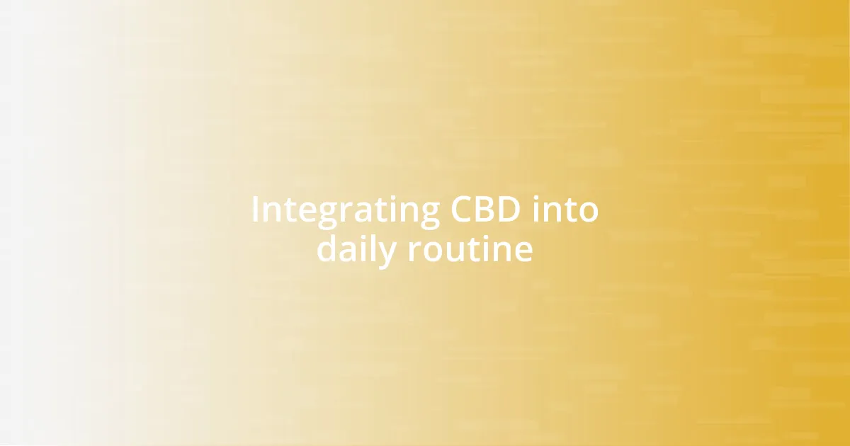 Integrating CBD into daily routine