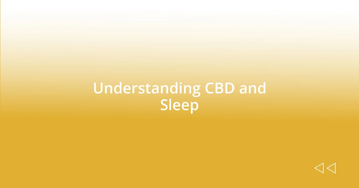 Understanding CBD and Sleep