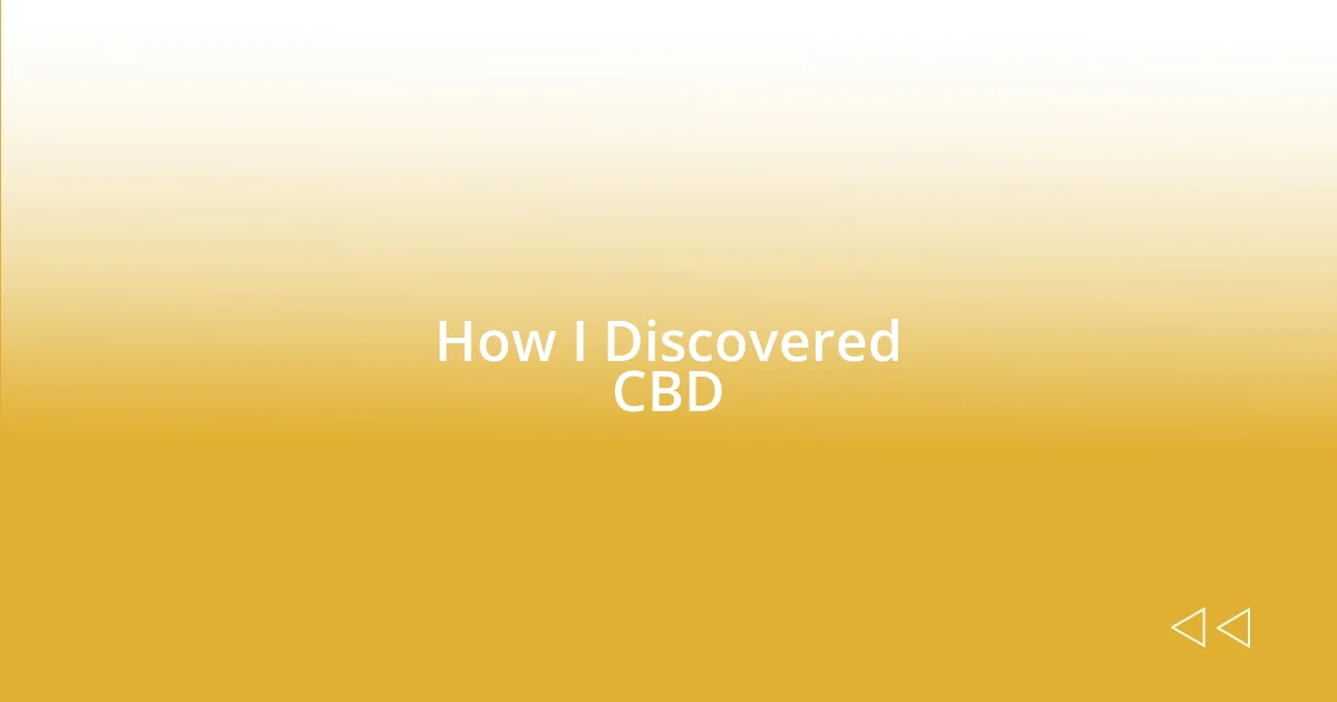 How I Discovered CBD