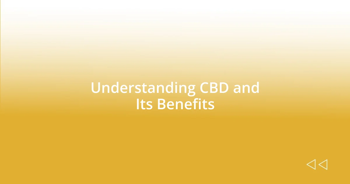 Understanding CBD and Its Benefits