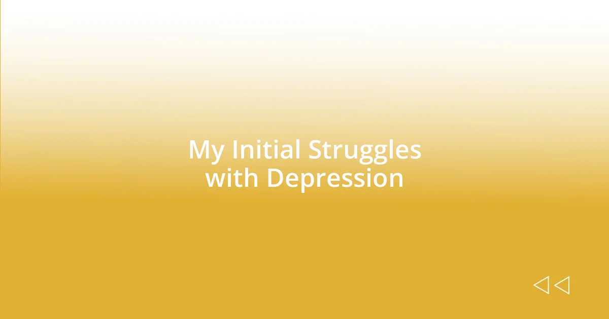 My Initial Struggles with Depression