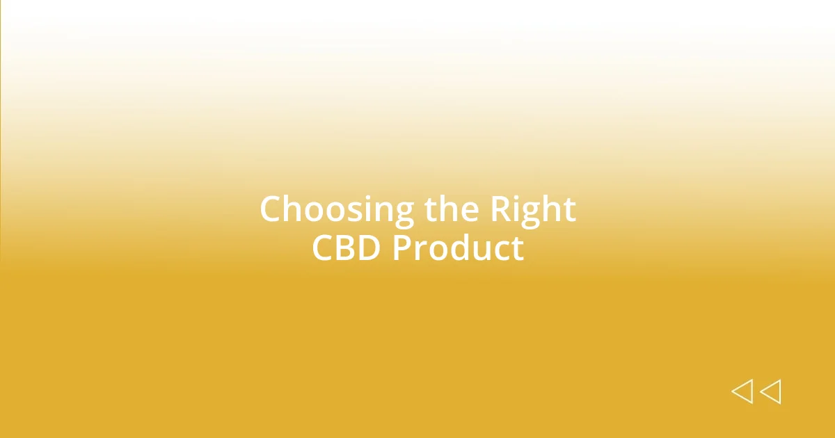 Choosing the Right CBD Product