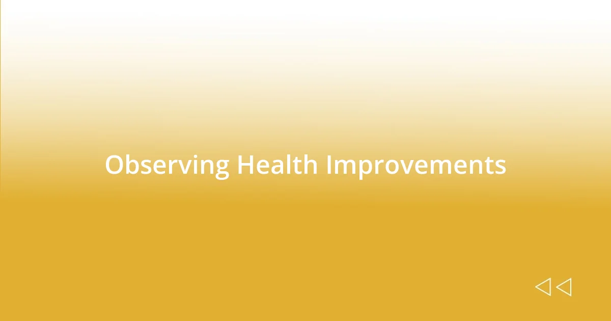 Observing Health Improvements