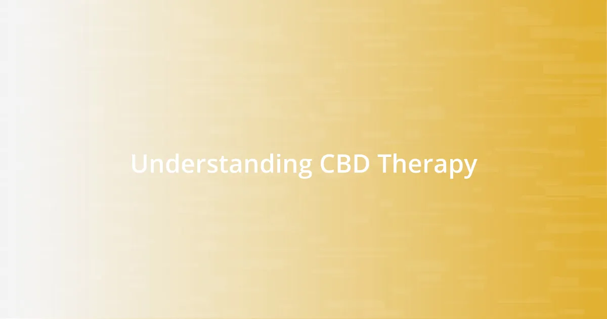 Understanding CBD Therapy