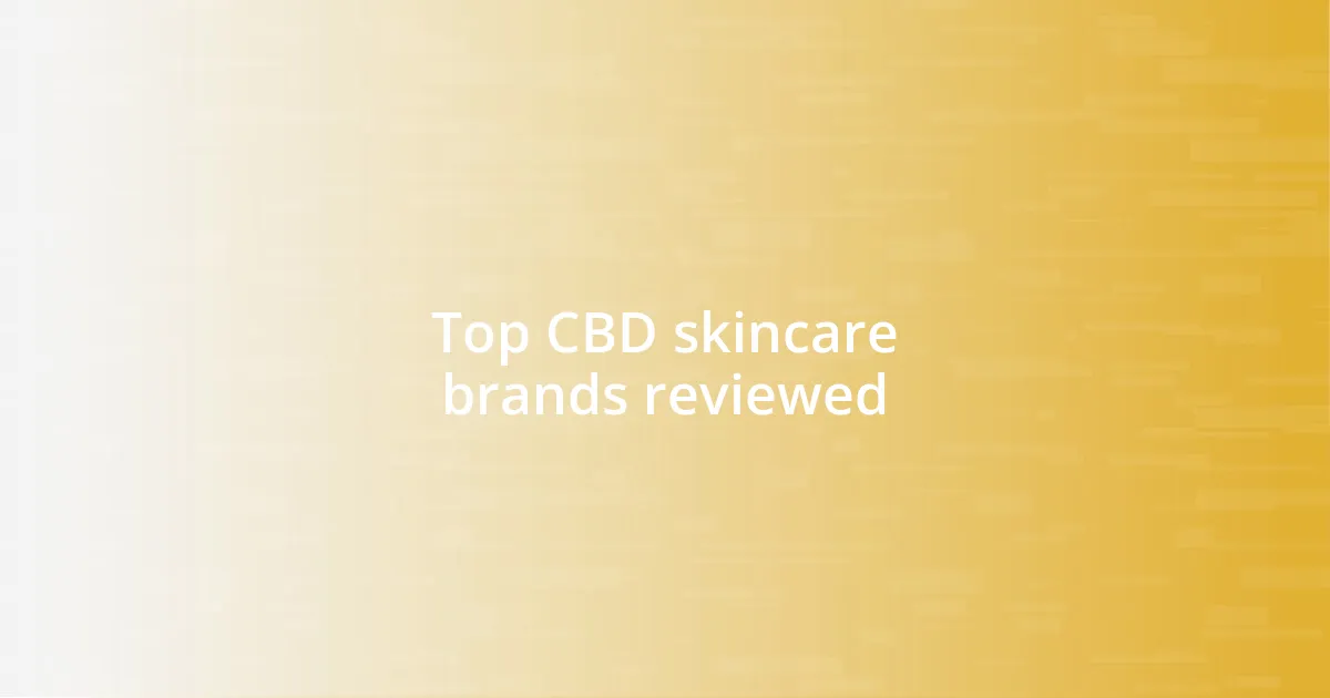 Top CBD skincare brands reviewed