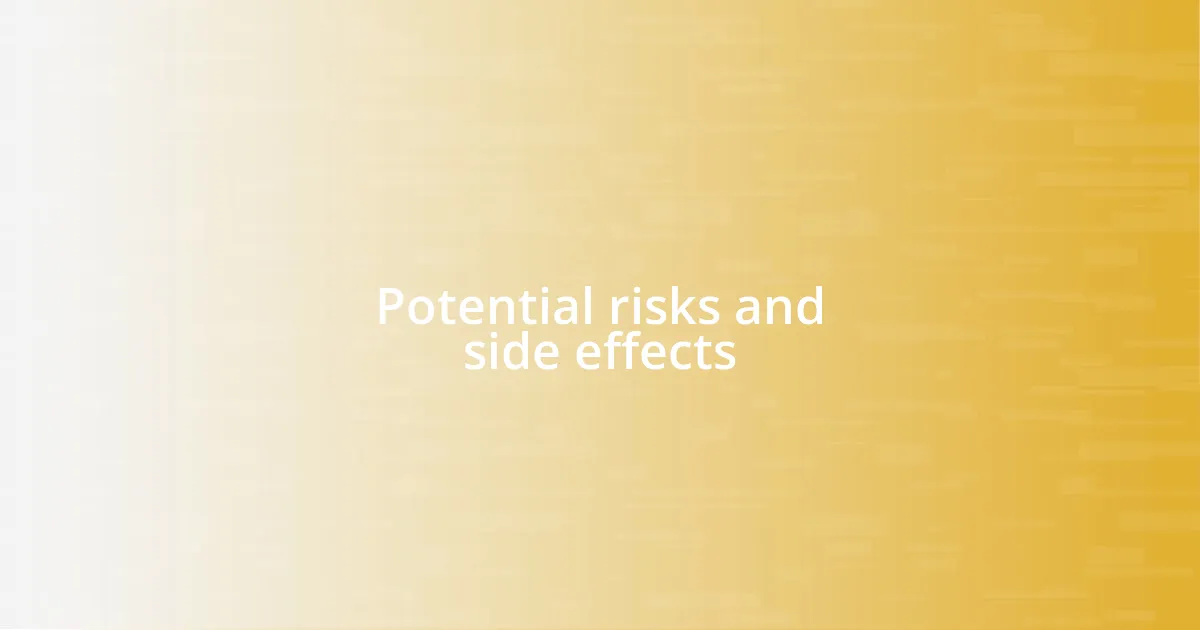 Potential risks and side effects