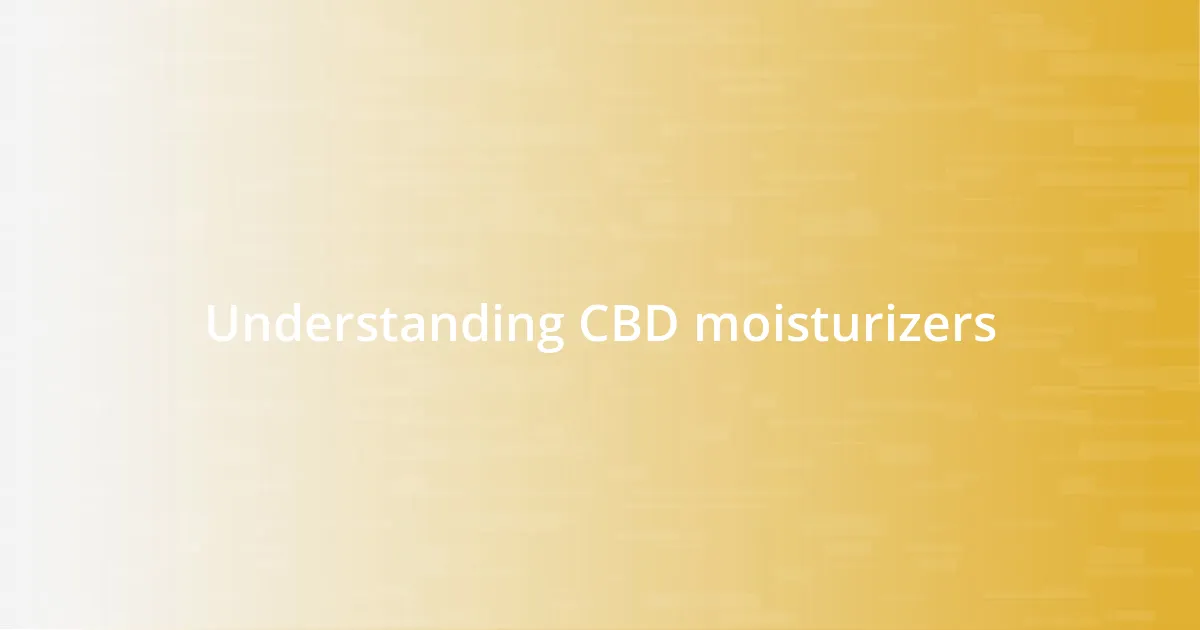 Understanding CBD moisturizers