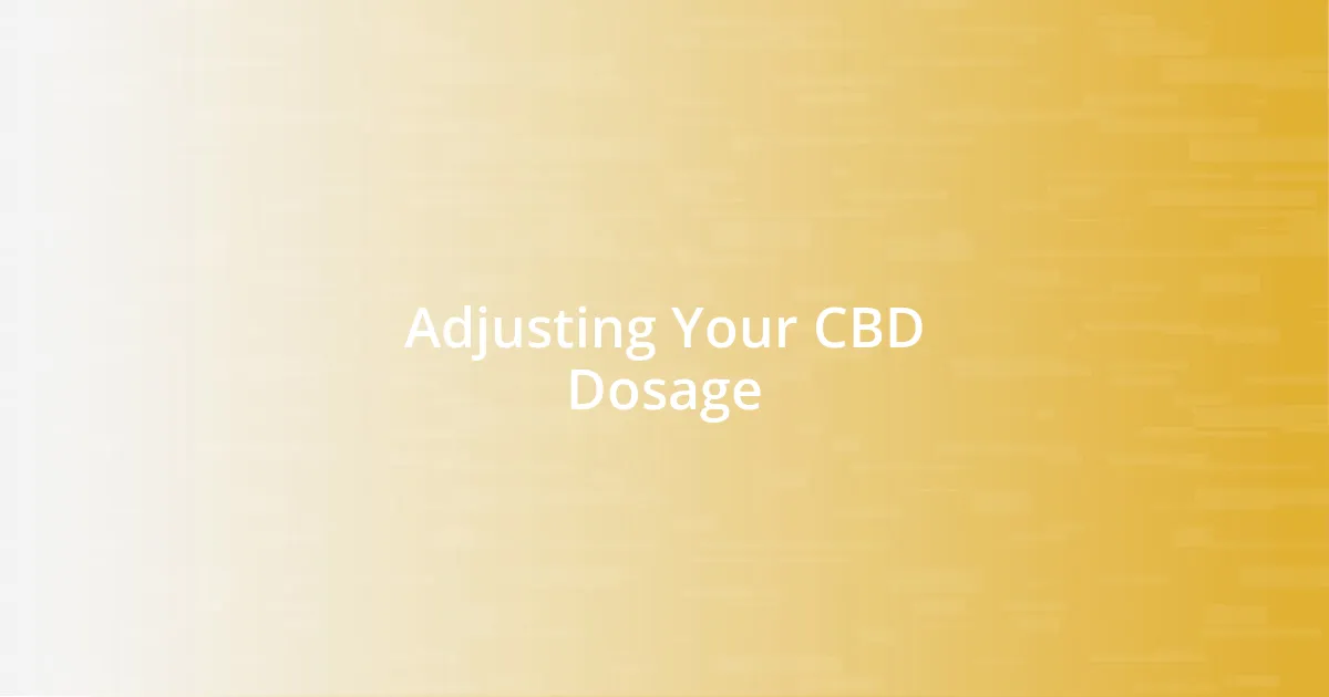 Adjusting Your CBD Dosage