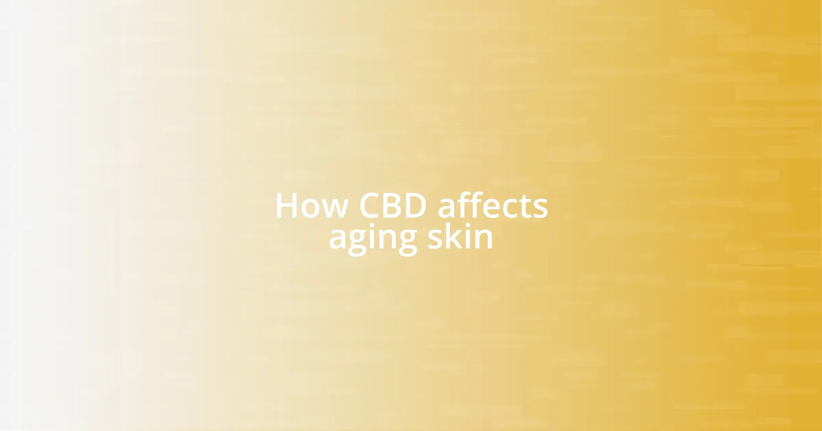 How CBD affects aging skin