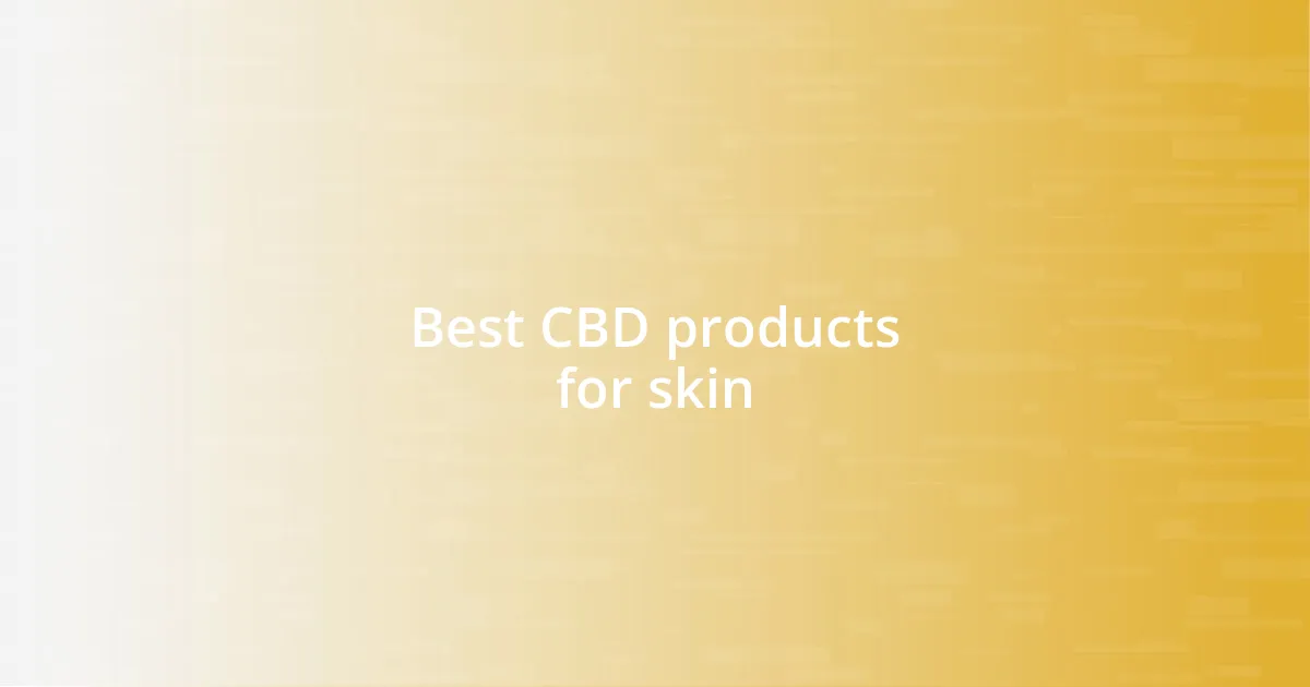 Best CBD products for skin