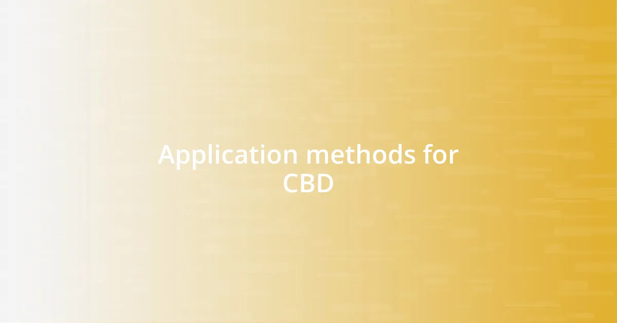 Application methods for CBD