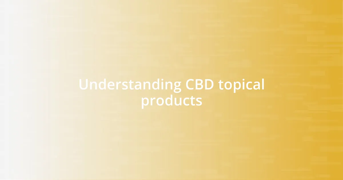 Understanding CBD topical products