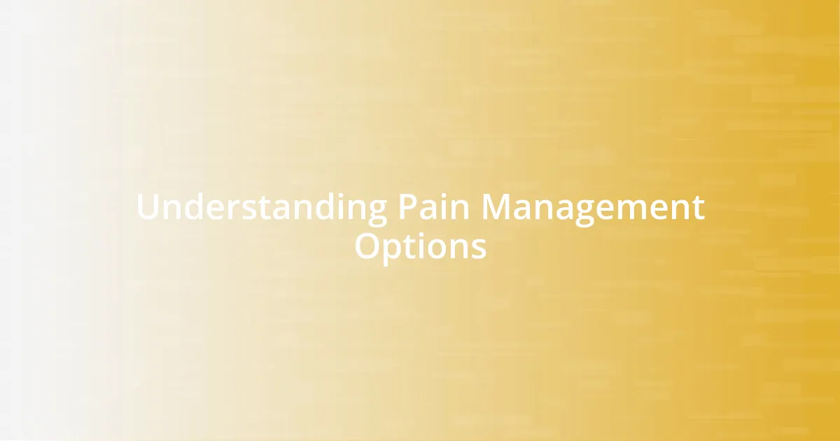 Understanding Pain Management Options