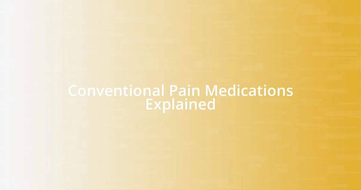 Conventional Pain Medications Explained